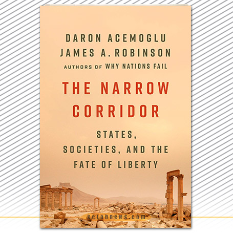دالان باریک [The narrow corridor: states, societies, and the fate of liberty] دارون عجم‌اوغلو [Acemoglu, Daron] و جیمز رابینسون