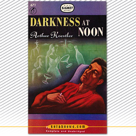 تاریکی در نیمروز | آرتور کستلر Darkness at Noon