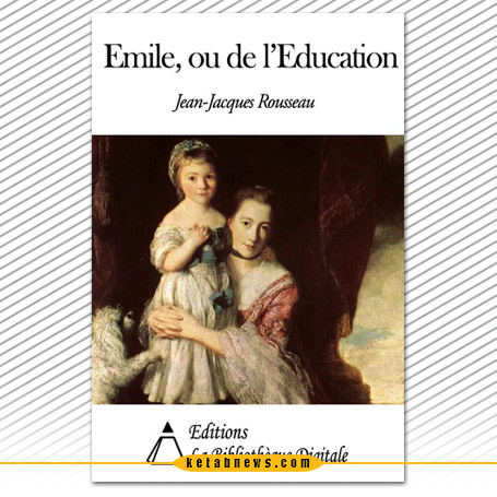 امیل یا اندر تعلیم و تربیت [Emile ou De l'education]. (Emile, or On Education)