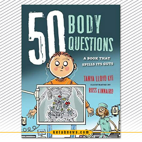۵۰ پرسش درباره بدن [50body questions: a book that spills its guts] نوشته تانیا لوید کی [anya Lloyd Kyi]