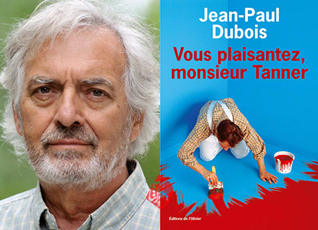 شوخی می‌کنید مسیو تانر [Vous plaisantez, monsieur Tanner] ژان پل دوبوآ [Jean-Paul Dubois] 
