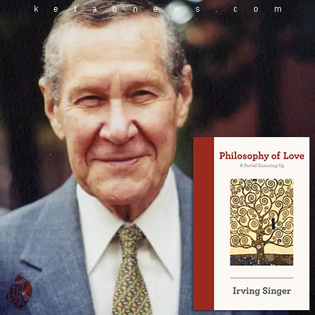 فلسفه عشق» [Philosophy of love: a partial summing-up‬]  اروینگ سینگر[Irving Singer] 